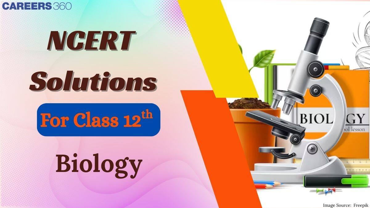 NCERT Solutions for Class 12 Biology - Download Chapter wise PDFs